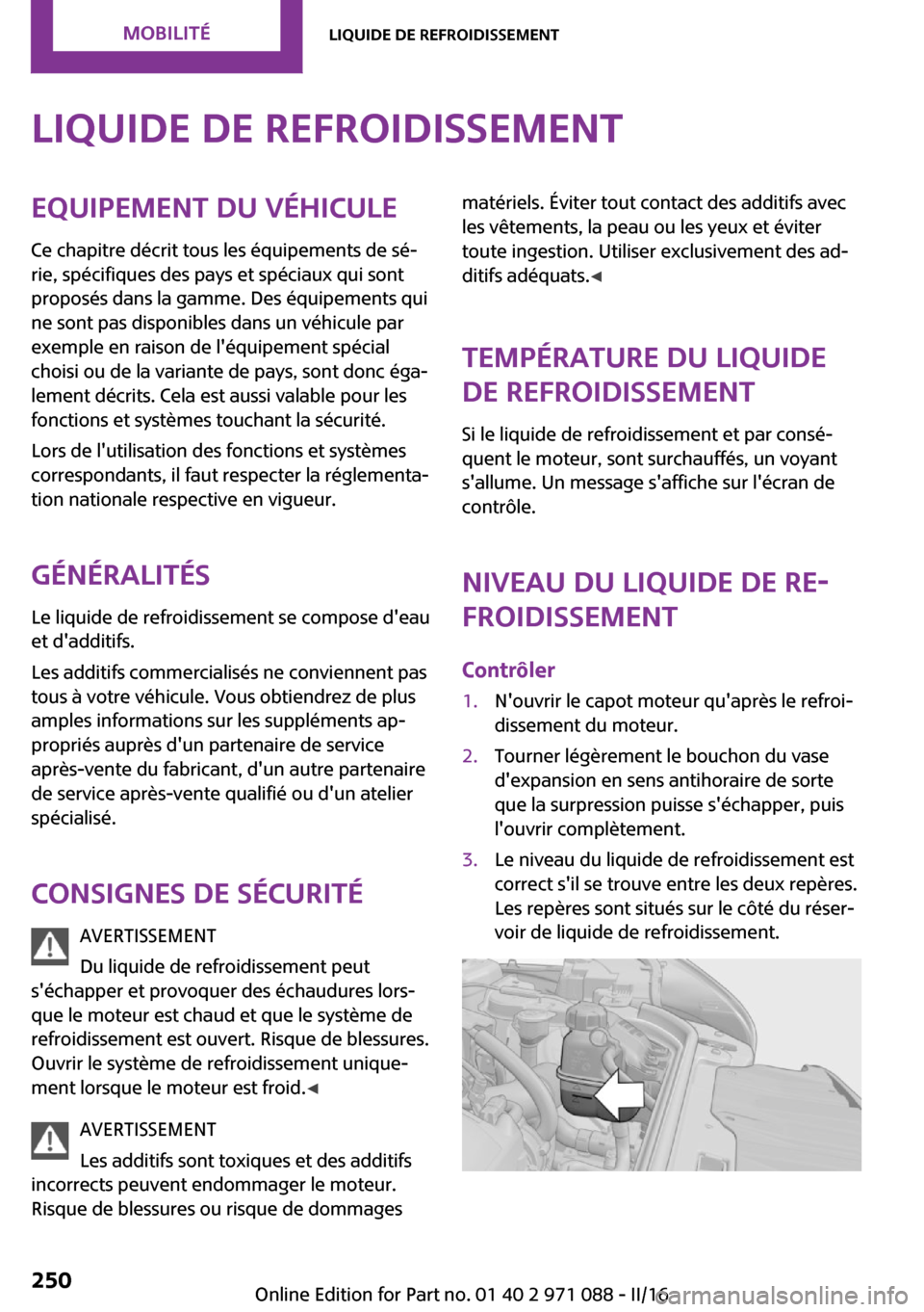 MINI Countryman 2016  Manuel du propriétaire (in French) �L�i�q�u�i�d�e��d�e��r�e�f�r�o�i�d�i�s�s�e�m�e�n�t�E�q�u�i�p�e�m�e�n�t��d�u��v�é�h�i�c�u�l�e�C�e� �c�h�a�p�i�t�r�e� �d�é�c�r�i�t� �t�o�u�s� �l�e�s� �é�q�u�i�p�e�m�e�n�t�s� �d�e� �s�é~�r�i�e�,