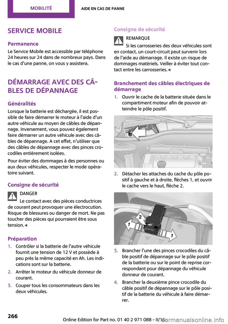 MINI Countryman 2016  Manuel du propriétaire (in French) �S�e�r�v�i�c�e��M�o�b�i�l�e
�P�e�r�m�a�n�e�n�c�e �L�e� �S�e�r�v�i�c�e� �M�o�b�i�l�e� �e�s�t� �a�c�c�e�s�s�i�b�l�e� �p�a�r� �t�é�l�é�p�h�o�n�e�2�4� �h�e�u�r�e�s� �s�u�r� �2�4� �d�a�n�s� �d�e� �n�o�m
