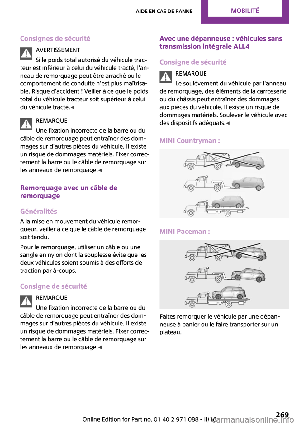 MINI Countryman 2016  Manuel du propriétaire (in French) �C�o�n�s�i�g�n�e�s��d�e��s�é�c�u�r�i�t�é�A�V�E�R�T�I�S�S�E�M�E�N�T
�S�i� �l�e� �p�o�i�d�s� �t�o�t�a�l� �a�u�t�o�r�i�s�é� �d�u� �v�é�h�i�c�u�l�e� �t�r�a�c~
�t�e�u�r� �e�s�t� �i�n�f�é�r�i�e�u�r�