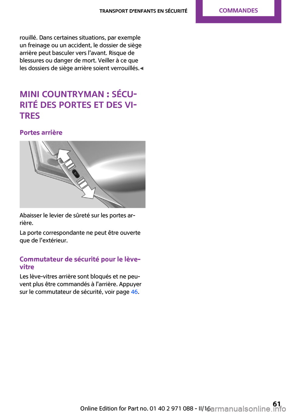 MINI Countryman 2016  Manuel du propriétaire (in French) �r�o�u�i�l�l�é�.� �D�a�n�s� �c�e�r�t�a�i�n�e�s� �s�i�t�u�a�t�i�o�n�s�,� �p�a�r� �e�x�e�m�p�l�e�u�n� �f�r�e�i�n�a�g�e� �o�u� �u�n� �a�c�c�i�d�e�n�t�,� �l�e� �d�o�s�s�i�e�r� �d�e� �s�i�è�g�e
�a�r�r�i�