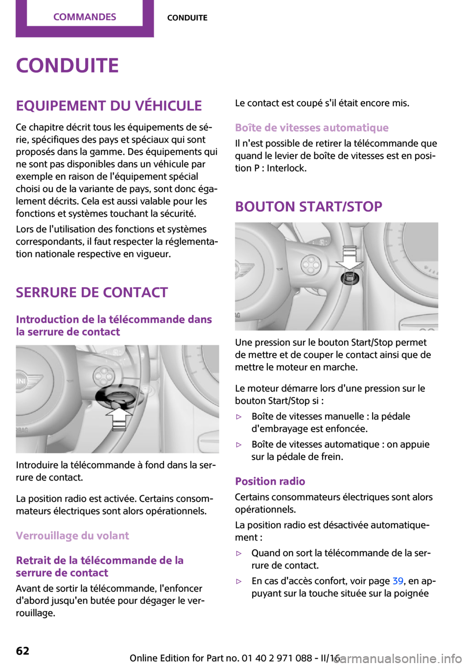 MINI Countryman 2016  Manuel du propriétaire (in French) �C�o�n�d�u�i�t�e�E�q�u�i�p�e�m�e�n�t��d�u��v�é�h�i�c�u�l�e
�C�e� �c�h�a�p�i�t�r�e� �d�é�c�r�i�t� �t�o�u�s� �l�e�s� �é�q�u�i�p�e�m�e�n�t�s� �d�e� �s�é~ �r�i�e�,� �s�p�é�c�i�f�i�q�u�e�s� �d�e�s�