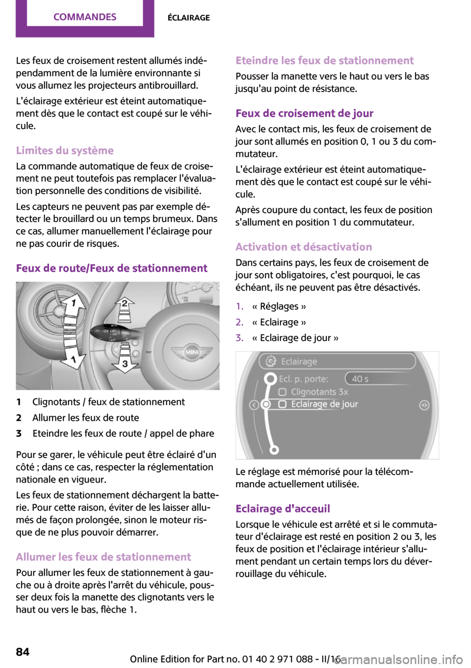 MINI Countryman 2016  Manuel du propriétaire (in French) �L�e�s� �f�e�u�x� �d�e� �c�r�o�i�s�e�m�e�n�t� �r�e�s�t�e�n�t� �a�l�l�u�m�é�s� �i�n�d�é~
�p�e�n�d�a�m�m�e�n�t� �d�e� �l�a� �l�u�m�i�è�r�e� �e�n�v�i�r�o�n�n�a�n�t�e� �s�i
�v�o�u�s� �a�l�l�u�m�e�z� �
