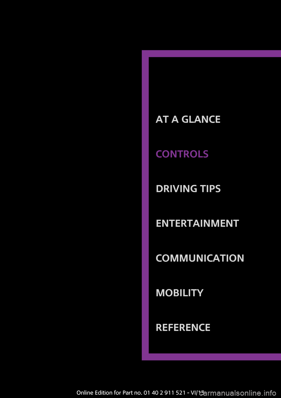 MINI Countryman 2014  Owners Manual At a glanceControlsDriving tipsEntertainmentCommunicationMobilityReferenceOnline Edition for Part no. 01 40 2 911 521 - VI/13 