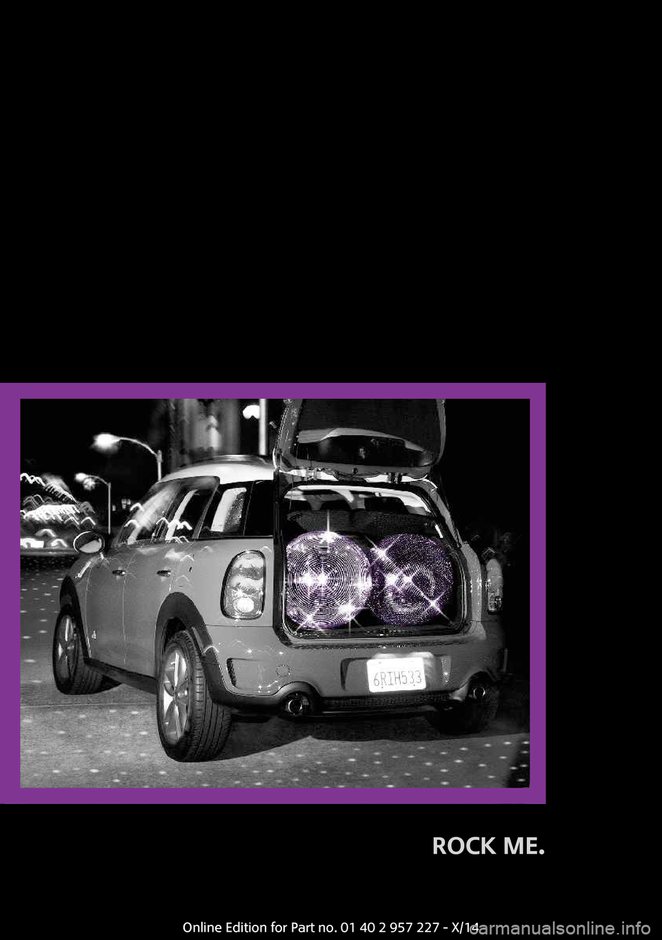 MINI Countryman 2014  Manuel du propriétaire (in French) ROCK ME. 
Online Edition for Part no. 01 40 2 957 227 - X/14 
