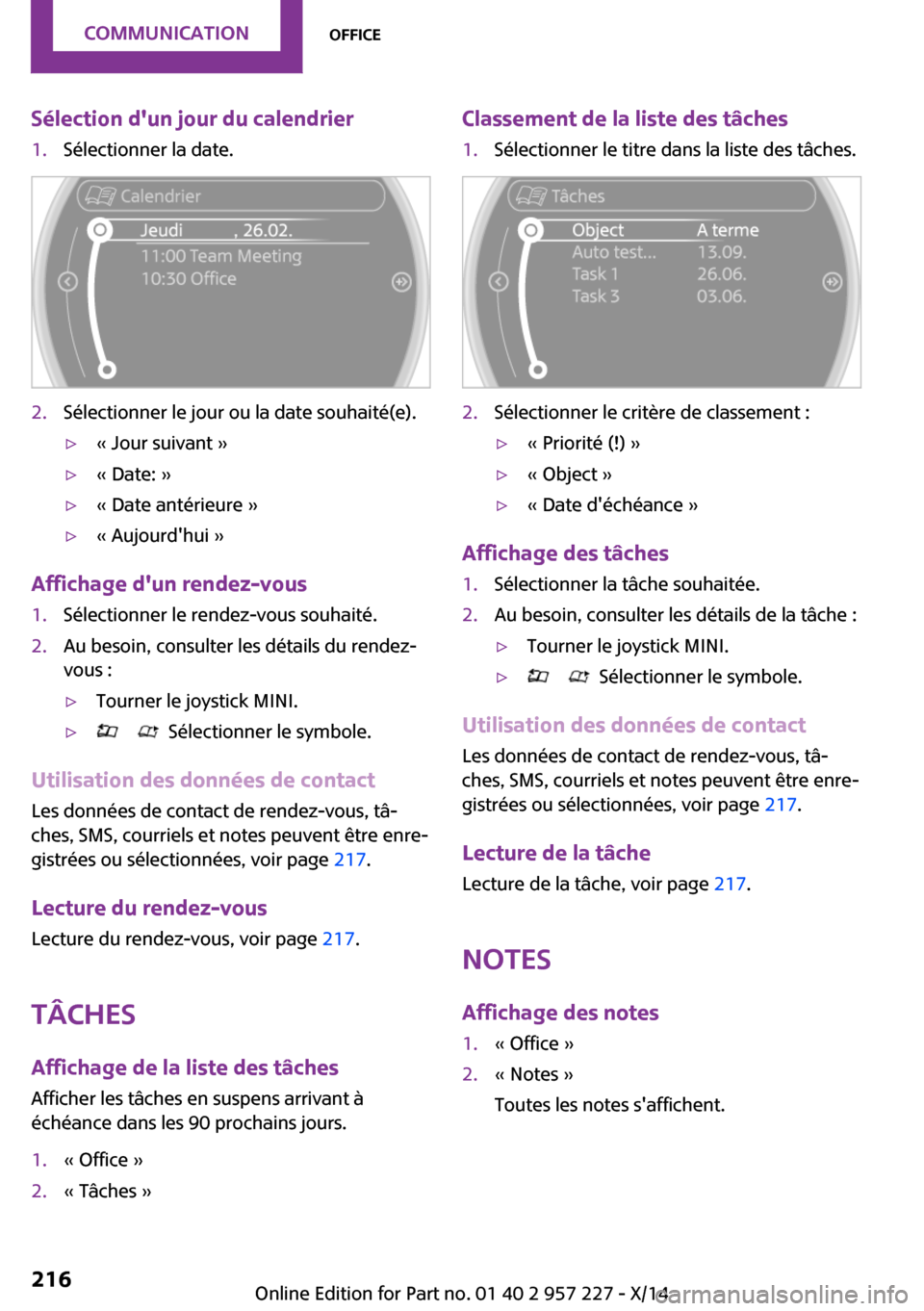 MINI Countryman 2014 Manuel du propriétaire (in French) Sélection dun jour du calendrier1.Sélectionner la date.2.Sélectionner le jour ou la date souhaité(e).▷« Jour suivant »▷« Date: »▷« Date antérieure »▷« Aujourdhui »
Affichage du MINI Countryman 2014 Manuel du propriétaire (in French) Sélection dun jour du calendrier1.Sélectionner la date.2.Sélectionner le jour ou la date souhaité(e).▷« Jour suivant »▷« Date: »▷« Date antérieure »▷« Aujourdhui »
Affichage du