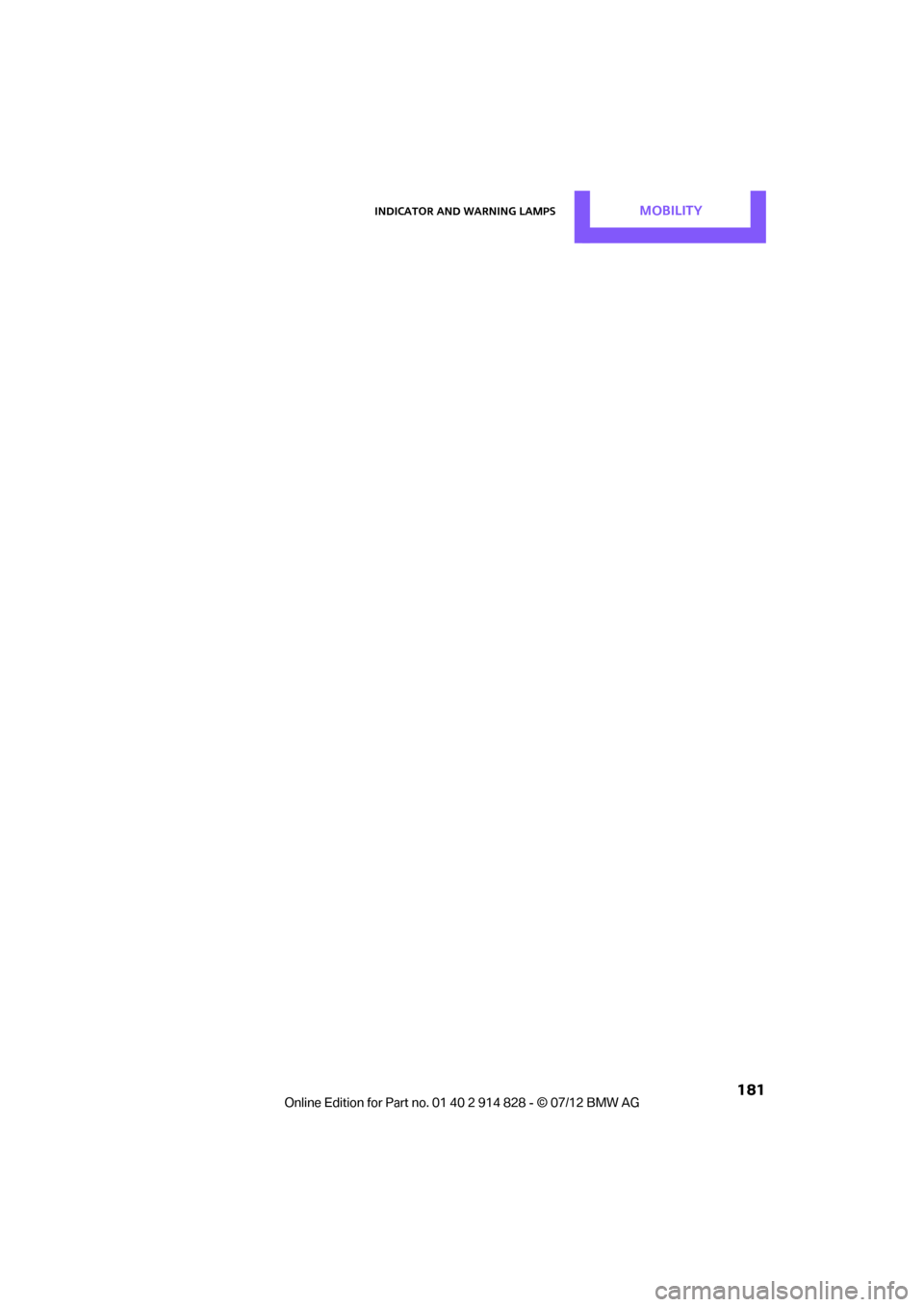 MINI Countryman 2012  Owners Manual Indicator and warning lampsMOBILITY
 181
Online  Edition  for Part  no. 01 40 2 914  828 - \251  07/12  BMW AG  