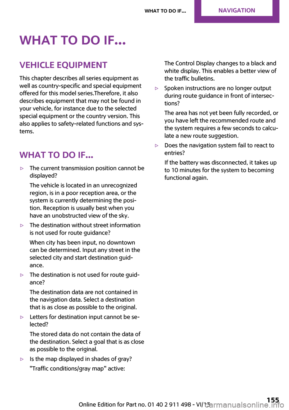 MINI Coupe 2014 Owners Manual (Mini Connected) What to do if...Vehicle equipment
This chapter describes all series equipment as
well as country-specific and special equipment
offered for this model series.Therefore, it also
describes equipment tha MINI Coupe 2014 Owners Manual (Mini Connected) What to do if...Vehicle equipment
This chapter describes all series equipment as
well as country-specific and special equipment
offered for this model series.Therefore, it also
describes equipment tha