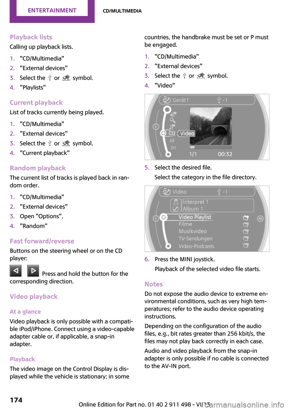 MINI Coupe 2014  Owners Manual (Mini Connected) Playback lists
Calling up playback lists.1."CD/Multimedia"2."External devices"3.Select the    or    symbol.4."Playlists"
Current playback
List of tracks currently being played.
1."CD/Multimedia"2."Ext