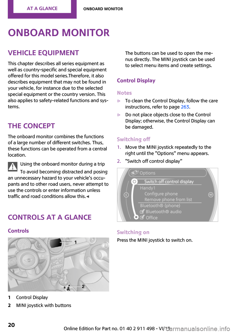 MINI Coupe 2014 Owners Manual (Mini Connected) Onboard monitorVehicle equipmentThis chapter describes all series equipment as
well as country-specific and special equipment
offered for this model series.Therefore, it also
describes equipment that MINI Coupe 2014 Owners Manual (Mini Connected) Onboard monitorVehicle equipmentThis chapter describes all series equipment as
well as country-specific and special equipment
offered for this model series.Therefore, it also
describes equipment that