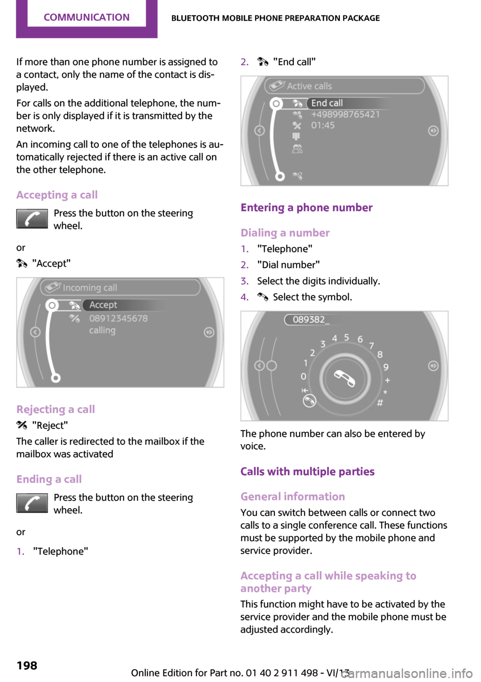 MINI Coupe 2014 Owners Manual (Mini Connected) If more than one phone number is assigned to
a contact, only the name of the contact is dis‐
played.
For calls on the additional telephone, the num‐
ber is only displayed if it is transmitted by t MINI Coupe 2014 Owners Manual (Mini Connected) If more than one phone number is assigned to
a contact, only the name of the contact is dis‐
played.
For calls on the additional telephone, the num‐
ber is only displayed if it is transmitted by t