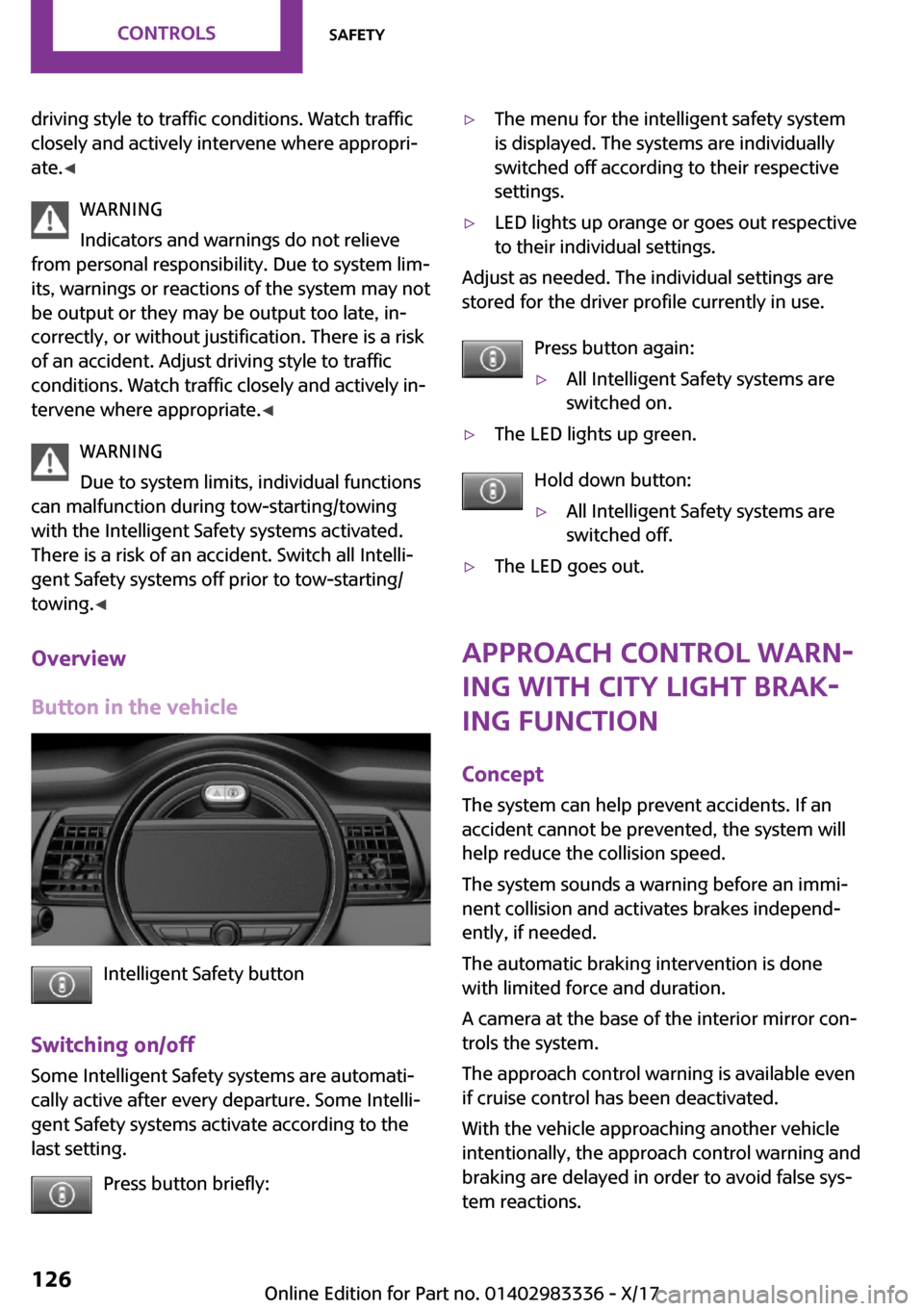 MINI Hardtop 2 Door 2018  Owners Manual �d�r�i�v�i�n�g� �s�t�y�l�e� �t�o� �t�r�a�f�f�i�c� �c�o�n�d�i�t�i�o�n�s�.� �W�a�t�c�h� �t�r�a�f�f�i�c
�c�l�o�s�e�l�y� �a�n�d� �a�c�t�i�v�e�l�y� �i�n�t�e�r�v�e�n�e� �w�h�e�r�e� �a�p�p�r�o�p�r�i~ �a�t�e