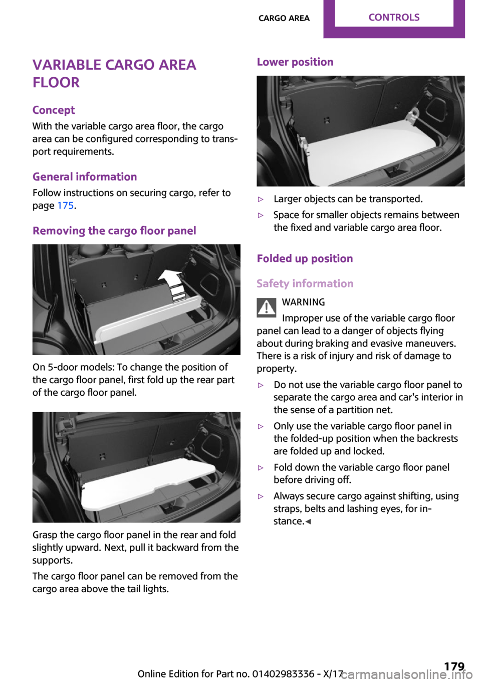 MINI Hardtop 2 Door 2018  Owners Manual �V�a�r�i�a�b�l�e��c�a�r�g�o��a�r�e�a
�f�l�o�o�r
�C�o�n�c�e�p�t
�W�i�t�h� �t�h�e� �v�a�r�i�a�b�l�e� �c�a�r�g�o� �a�r�e�a� �f�l�o�o�r�,� �t�h�e� �c�a�r�g�o
�a�r�e�a� �c�a�n� �b�e� �c�o�n�f�i�g�u�r�e�d