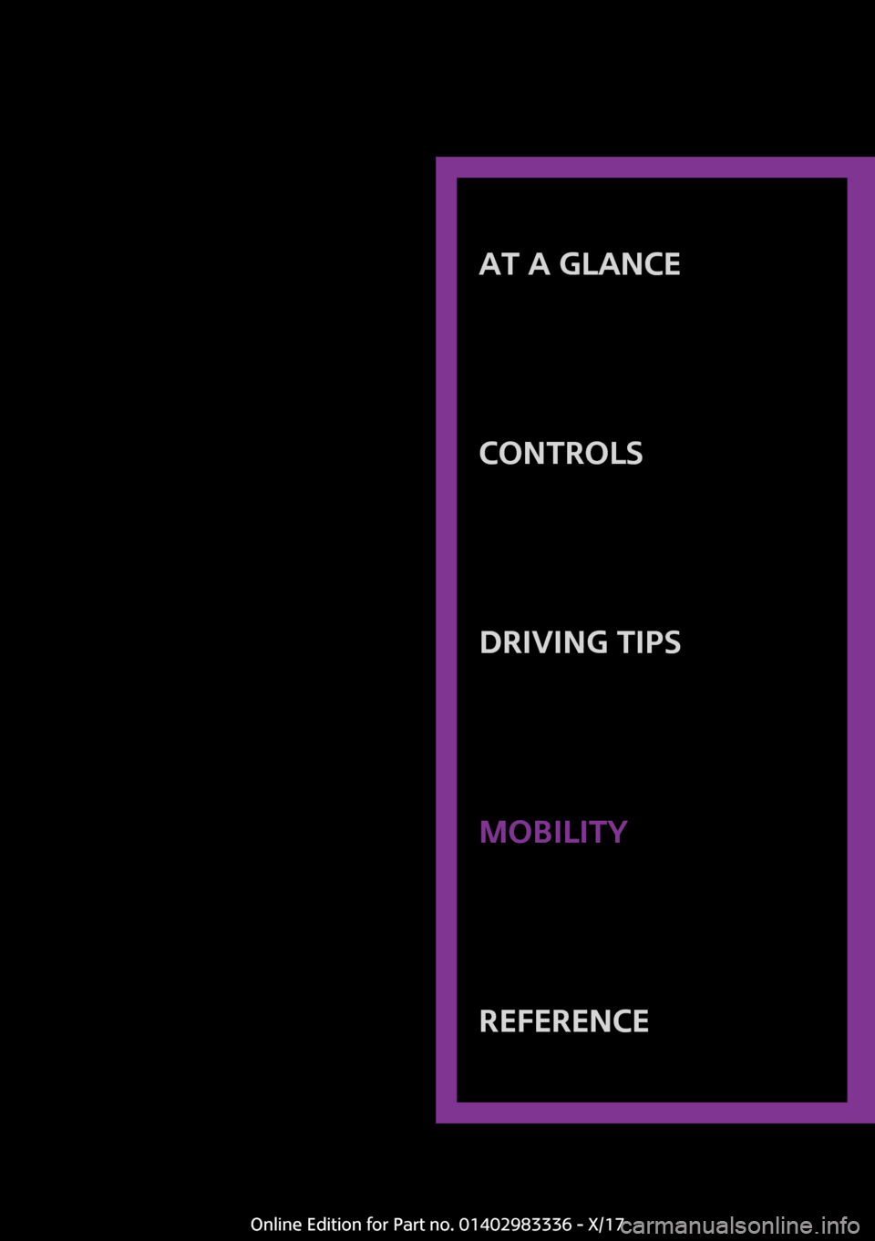 MINI Hardtop 2 Door 2018  Owners Manual �A�T��A��G�L�A�N�C�E
�C�O�N�T�R�O�L�S�D�R�I�V�I�N�G��T�I�P�S�M�O�B�I�L�I�T�Y�R�E�F�E�R�E�N�C�E
�O�n�l�i�n�e� �E�d�i�t�i�o�n� �f�o�r� �P�a�r�t� �n�o�.� �0�1�4�0�2�9�8�3�3�3�6� �-� �X�/�1�7 