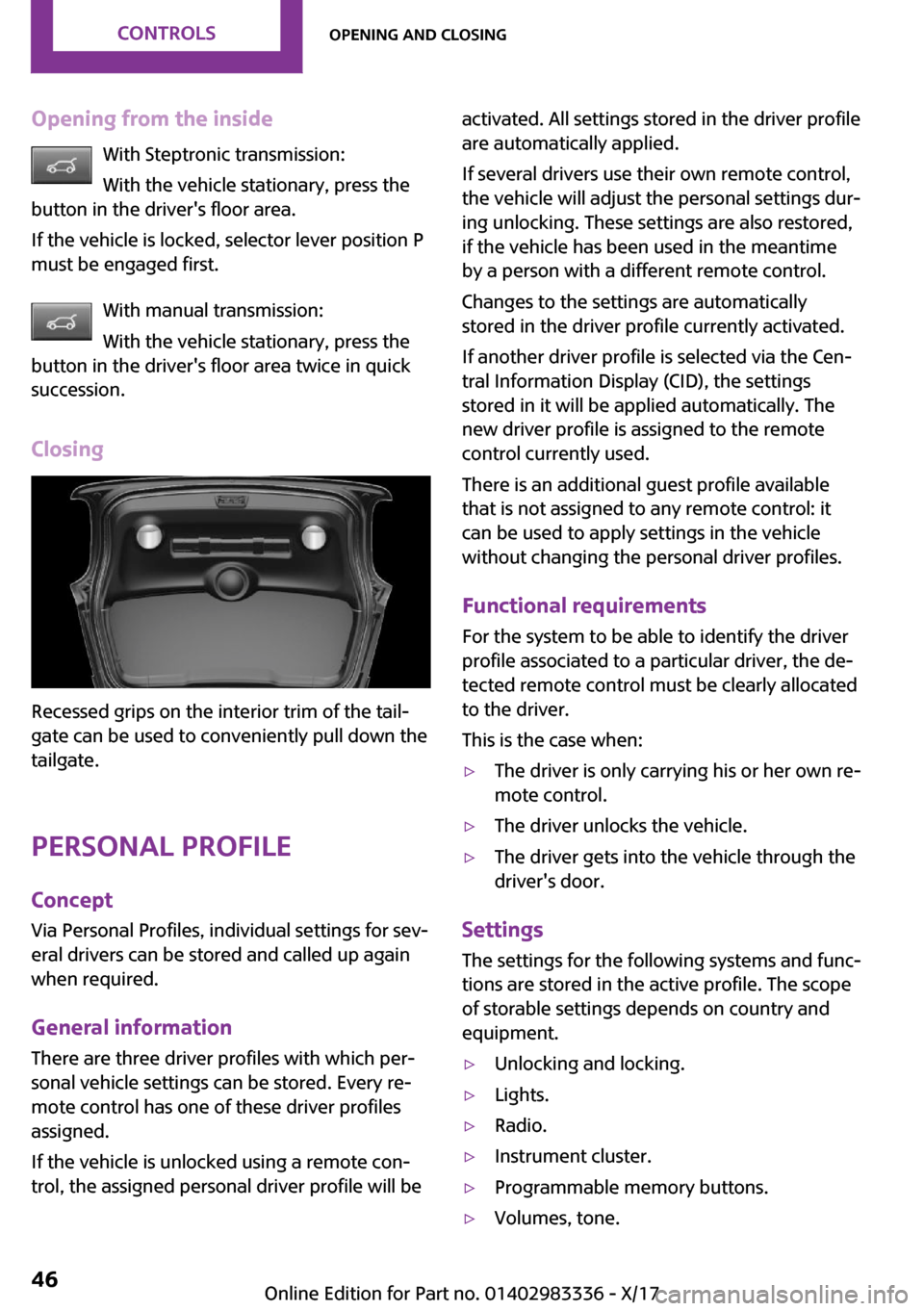MINI Hardtop 2 Door 2018  Owners Manual �O�p�e�n�i�n�g��f�r�o�m��t�h�e��i�n�s�i�d�e�W�i�t�h� �S�t�e�p�t�r�o�n�i�c� �t�r�a�n�s�m�i�s�s�i�o�n�:�W�i�t�h� �t�h�e� �v�e�h�i�c�l�e� �s�t�a�t�i�o�n�a�r�y�,� �p�r�e�s�s� �t�h�e
�b�u�t�t�o�n� �i�n�