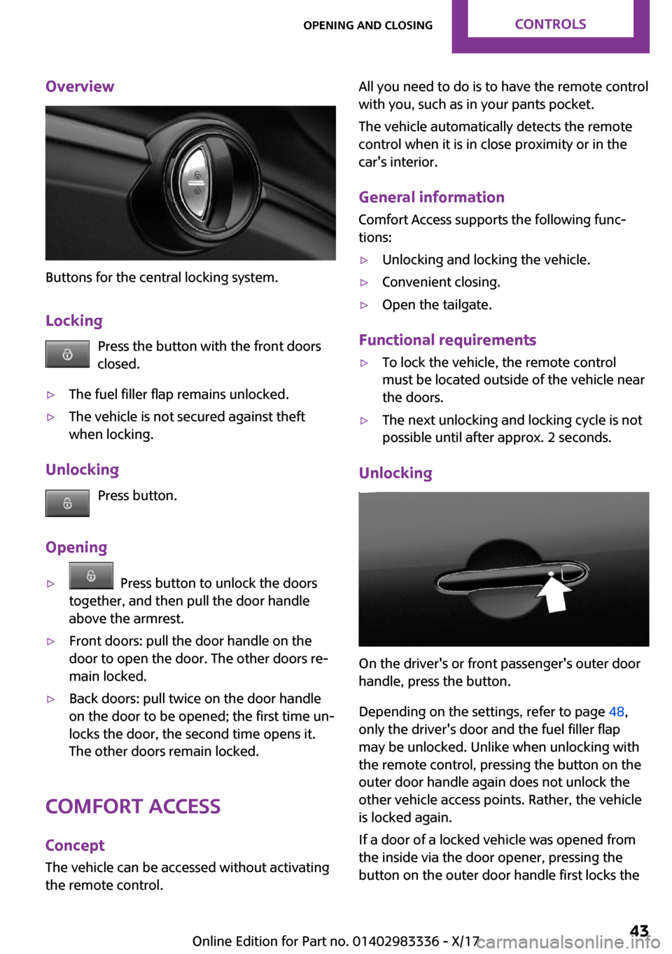 MINI Hardtop 4 Door 2018  Owners Manual �O�v�e�r�v�i�e�w
�B�u�t�t�o�n�s� �f�o�r� �t�h�e� �c�e�n�t�r�a�l� �l�o�c�k�i�n�g� �s�y�s�t�e�m�.�L�o�c�k�i�n�g �P�r�e�s�s� �t�h�e� �b�u�t�t�o�n� �w�i�t�h� �t�h�e� �f�r�o�n�t� �d�o�o�r�s
�c�l�o�s�e�d�.

