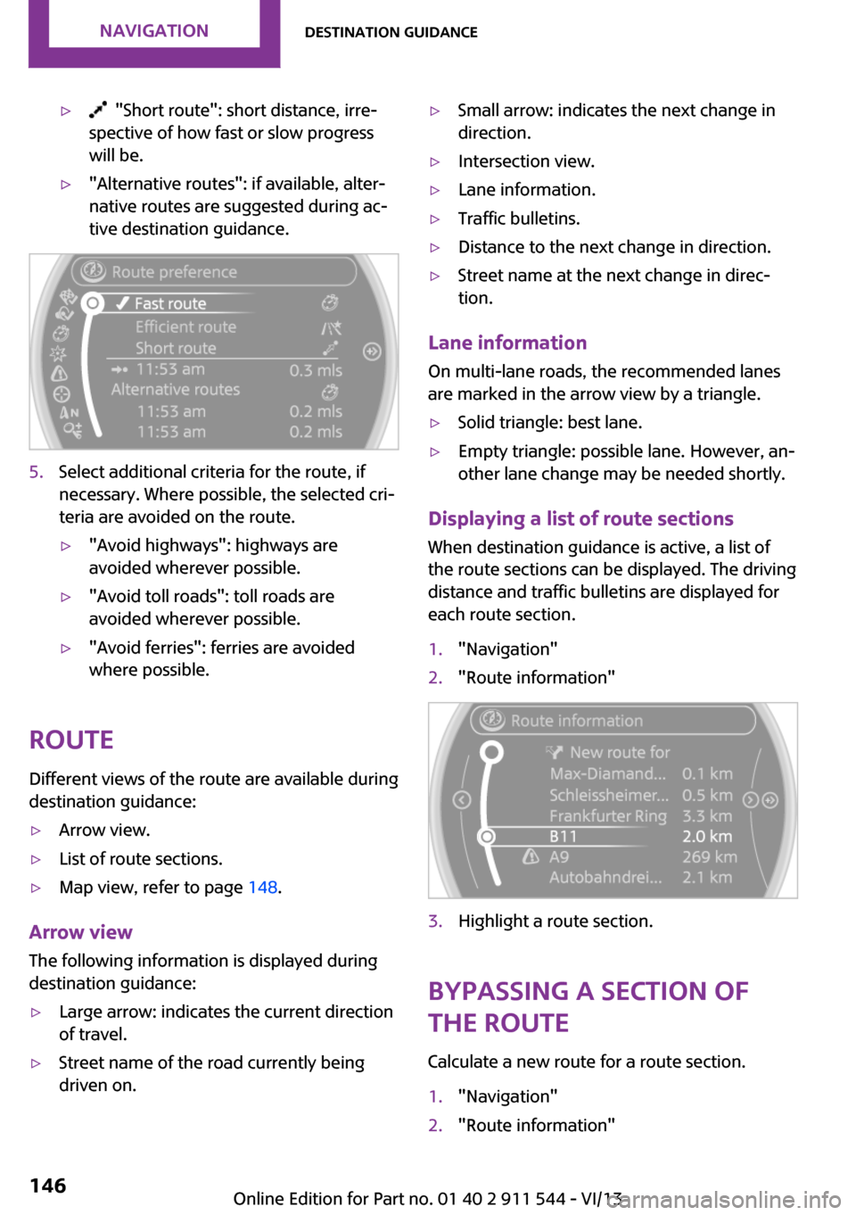 MINI Paceman 2014  Owners Manual (Mini Connected) ▷  "Short route": short distance, irre‐
spective of how fast or slow progress
will be.▷"Alternative routes": if available, alter‐
native routes are suggested during ac‐
tive destination guid
