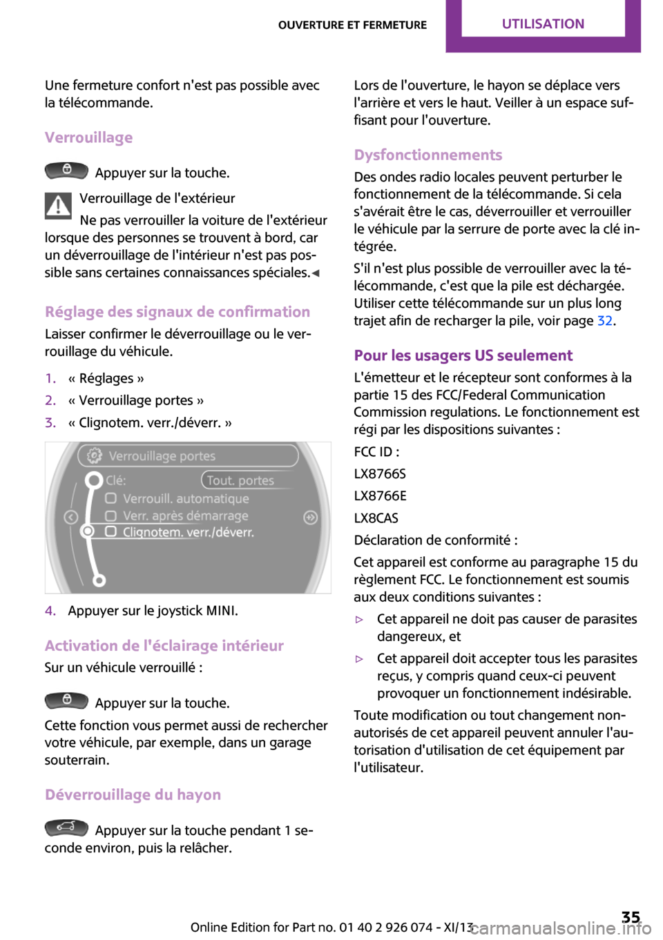 MINI Paceman 2013 Manuel du propriétaire (in French) Une fermeture confort nest pas possible avec
la télécommande.
Verrouillage
Appuyer sur la touche.
Verrouillage de lextérieur
Ne pas verrouiller la voiture de lextérieur
lorsque des personnes MINI Paceman 2013 Manuel du propriétaire (in French) Une fermeture confort nest pas possible avec
la télécommande.
Verrouillage
Appuyer sur la touche.
Verrouillage de lextérieur
Ne pas verrouiller la voiture de lextérieur
lorsque des personnes