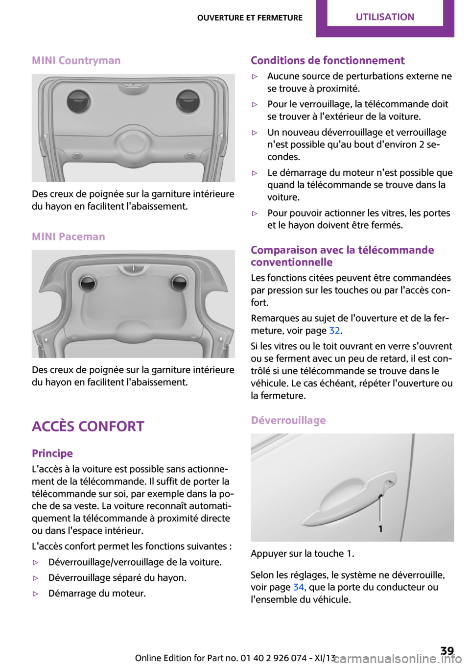 MINI Paceman 2013 Manuel du propriétaire (in French) MINI Countryman
Des creux de poignée sur la garniture intérieure
du hayon en facilitent labaissement.
MINI Paceman
Des creux de poignée sur la garniture intérieure
du hayon en facilitent labaiss MINI Paceman 2013 Manuel du propriétaire (in French) MINI Countryman
Des creux de poignée sur la garniture intérieure
du hayon en facilitent labaissement.
MINI Paceman
Des creux de poignée sur la garniture intérieure
du hayon en facilitent labaiss