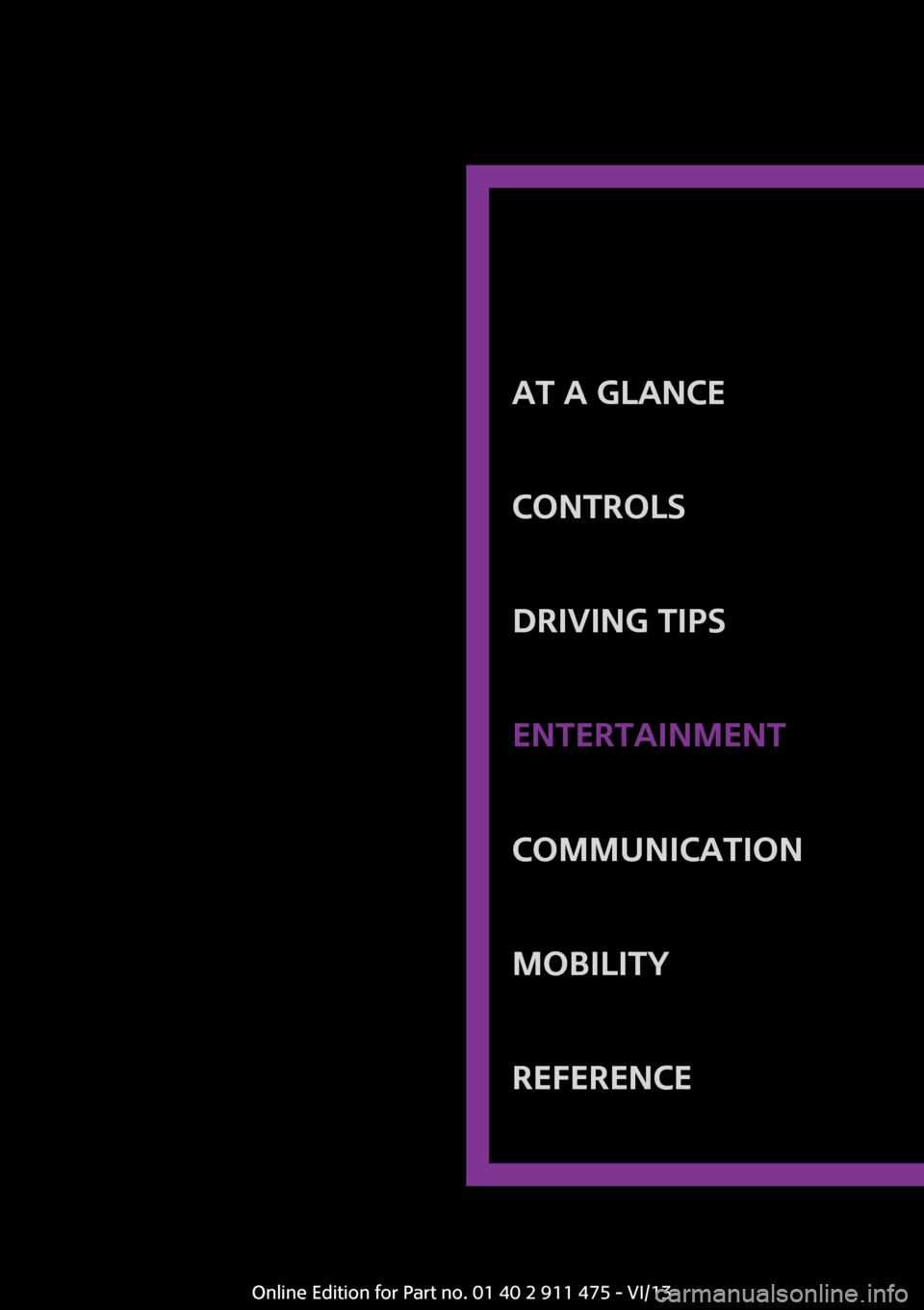 MINI Roadster 2014  Owners Manual At a glanceControlsDriving tipsEntertainmentCommunicationMobilityReferenceOnline Edition for Part no. 01 40 2 911 475 - VI/13 