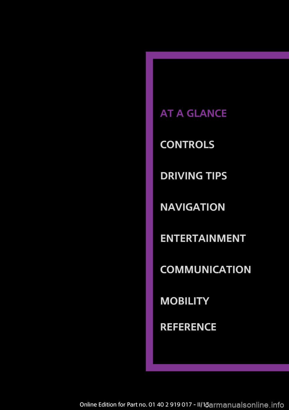 MINI Roadster 2013  Owners Manual At a glanceControlsDriving tipsNavigationEntertainmentCommunicationMobilityReferenceOnline Edition for Part no. 01 40 2 919 017 - II/13 