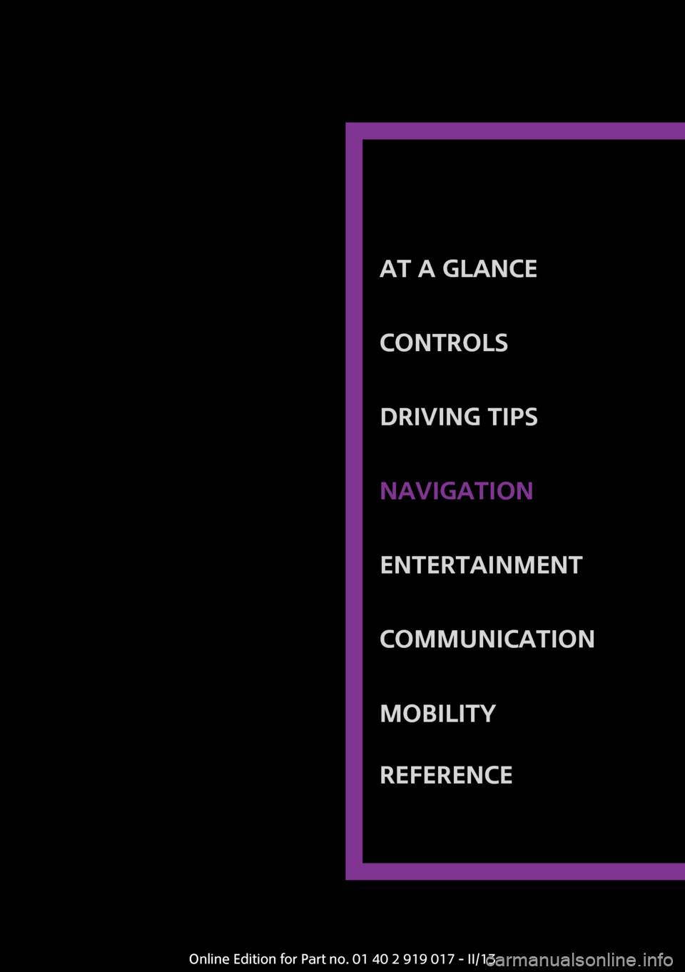 MINI Roadster 2013  Owners Manual At a glanceControlsDriving tipsNavigationEntertainmentCommunicationMobilityReferenceOnline Edition for Part no. 01 40 2 919 017 - II/13 