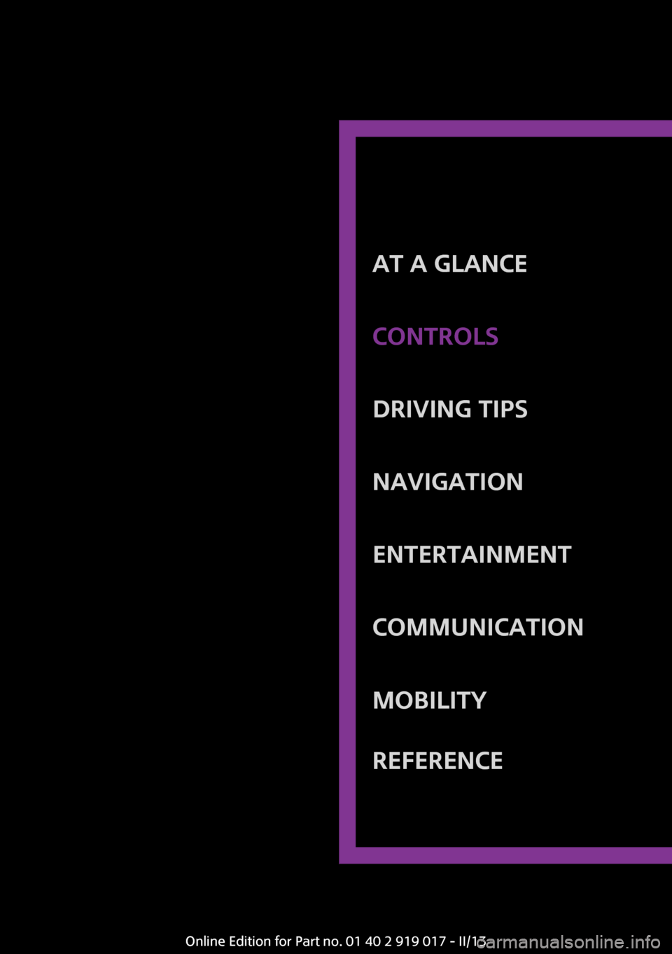 MINI Roadster 2013  Owners Manual At a glanceControlsDriving tipsNavigationEntertainmentCommunicationMobilityReferenceOnline Edition for Part no. 01 40 2 919 017 - II/13 
