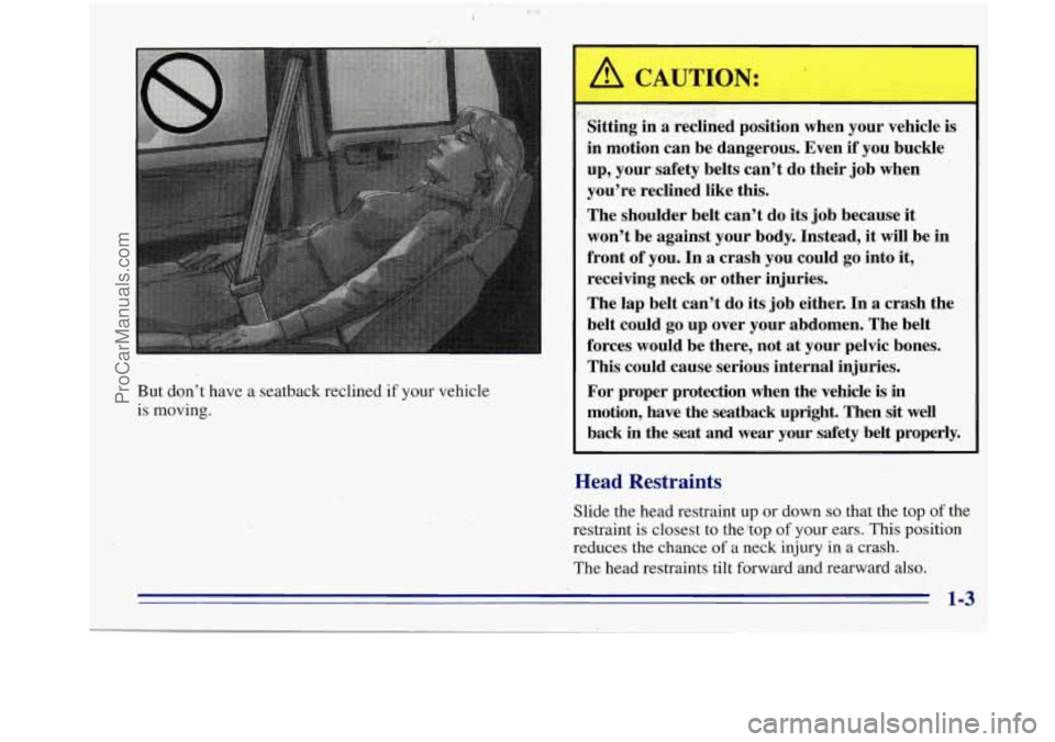 OLDSMOBILE BRAVADA 1996 Owners Manual But don’t have a seatback reclined if your vehicle
is moving.
. ‘I ,.
‘Sitting in a reclined position when your vehicle is
in motion can be dangerous. Even if you buckle
up, y OLDSMOBILE BRAVADA 1996 Owners Manual But don’t have a seatback reclined if your vehicle
is moving.
. ‘I ,.
‘Sitting in a reclined position when your vehicle is
in motion can be dangerous. Even if you buckle
up, y