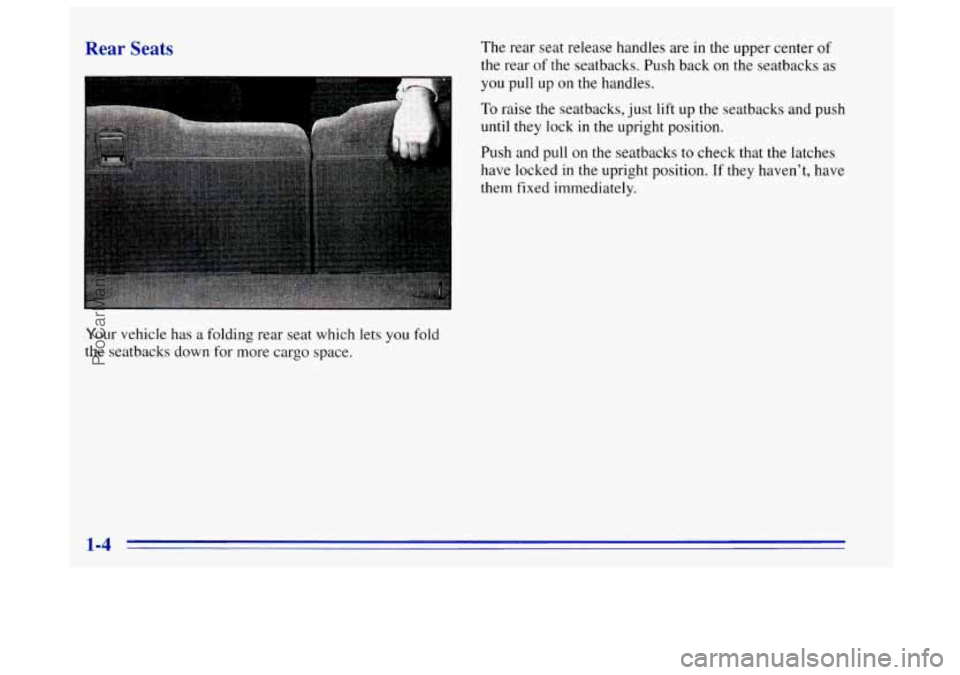 OLDSMOBILE BRAVADA 1996  Owners Manual Rear  Seats The rear seat release handles are in the upper center  of 
the  rear  of  the  seatbacks. Push back 
on the seatbacks as 
you  pull  up on  the handles. 
To raise the seatbacks,  just lift
