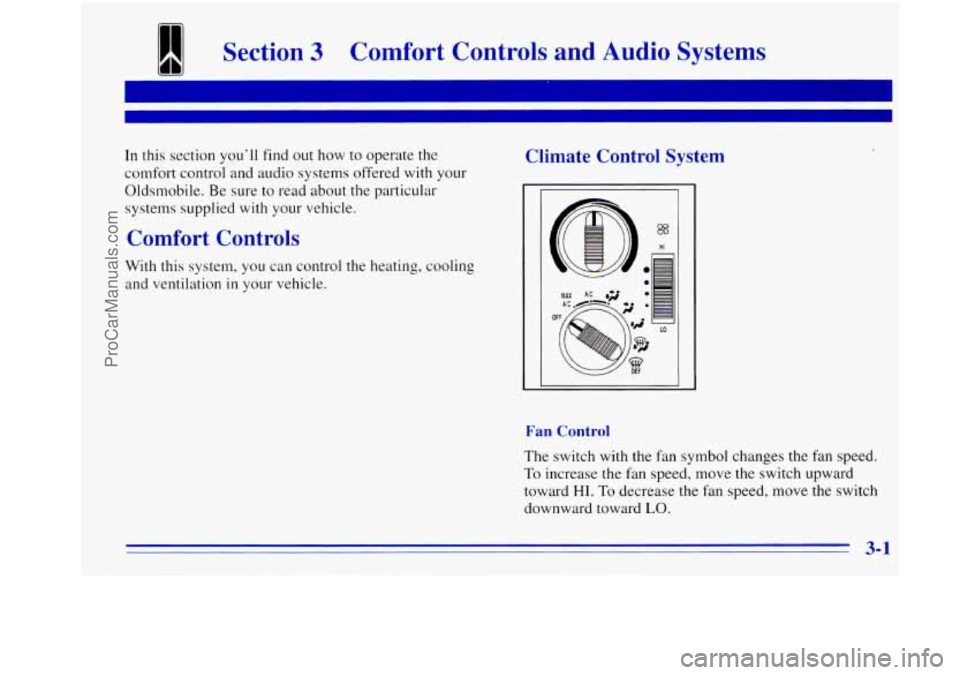 OLDSMOBILE BRAVADA 1996  Owners Manual Section 3 Comfort  Controls and Audio Systems 
I I 
In this section you’ll find out how  to  operate  the 
comfort  control and  audio  systems  offered with your 
Oldsmobile.  Be  sure  to read abo