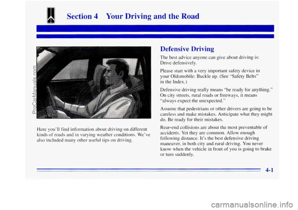 OLDSMOBILE BRAVADA 1996  Owners Manual 1 Section 4 Your Driving and  the  Road 
Here you’ll find  information  about  driving on different 
kinds 
of roads and  in varying weather  conditions. We’ve 
also included  many other  useful t