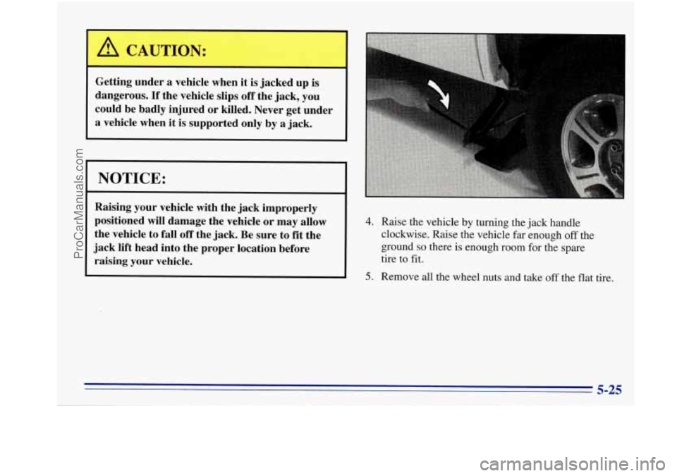 OLDSMOBILE BRAVADA 1996  Owners Manual x CAUTION: 1 - - - 
Getting under a vehicle  when  it is jacked  up is 
dangerous. If the  vehicle  slips off the  jack,  you 
could  be badly  injured 
or killed.  Never  get  under 
a  vehicle  when