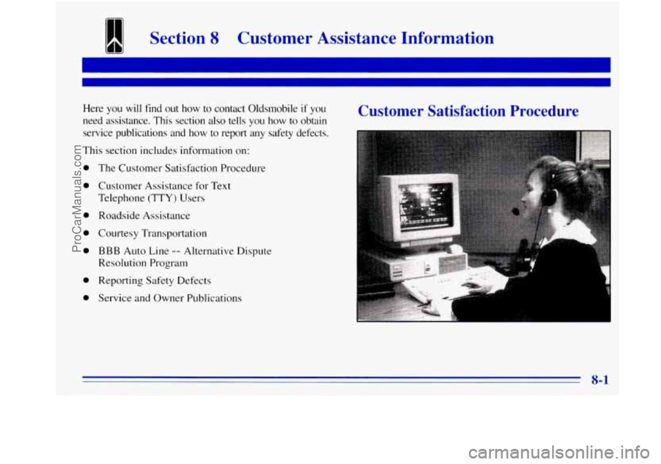 OLDSMOBILE BRAVADA 1996  Owners Manual I Section 8 Customer  Assistance  Information 
Here  you will find out how to contact  Oldsmobile if you 
need  assistance. This section  also  tells  you how to obtain 
service  publications  and  ho