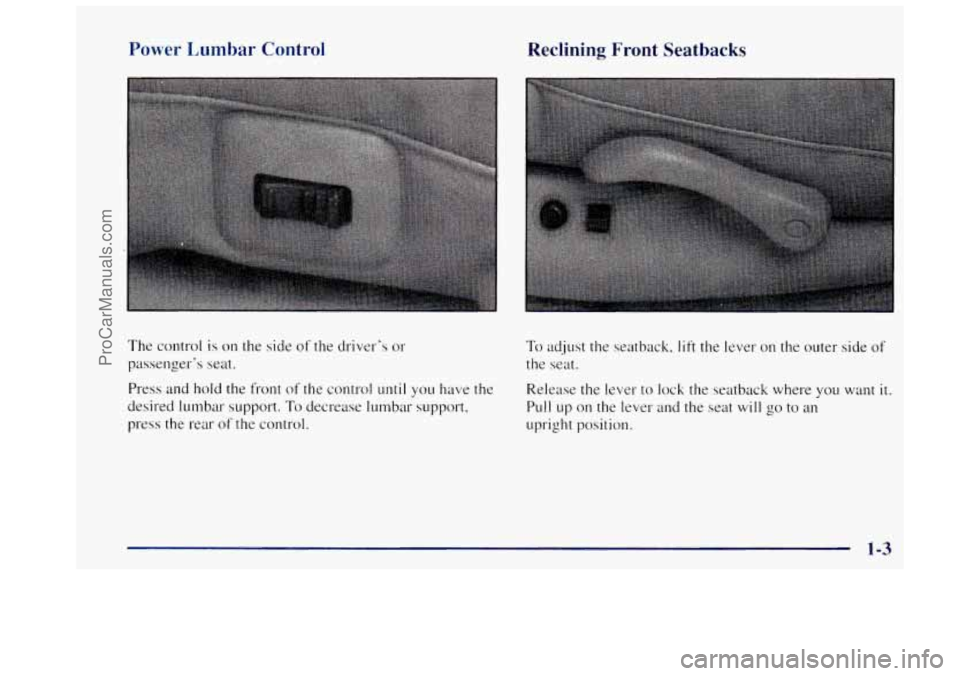 OLDSMOBILE BRAVADA 1997  Owners Manual Power Lumbar  Control 
The control  is  on the side  of  the  drivers  or 
passengers  seat. 
Press and  hold  the front of  the  control 
~~ntil you have the 
desired  lumbar  support. To decrease 