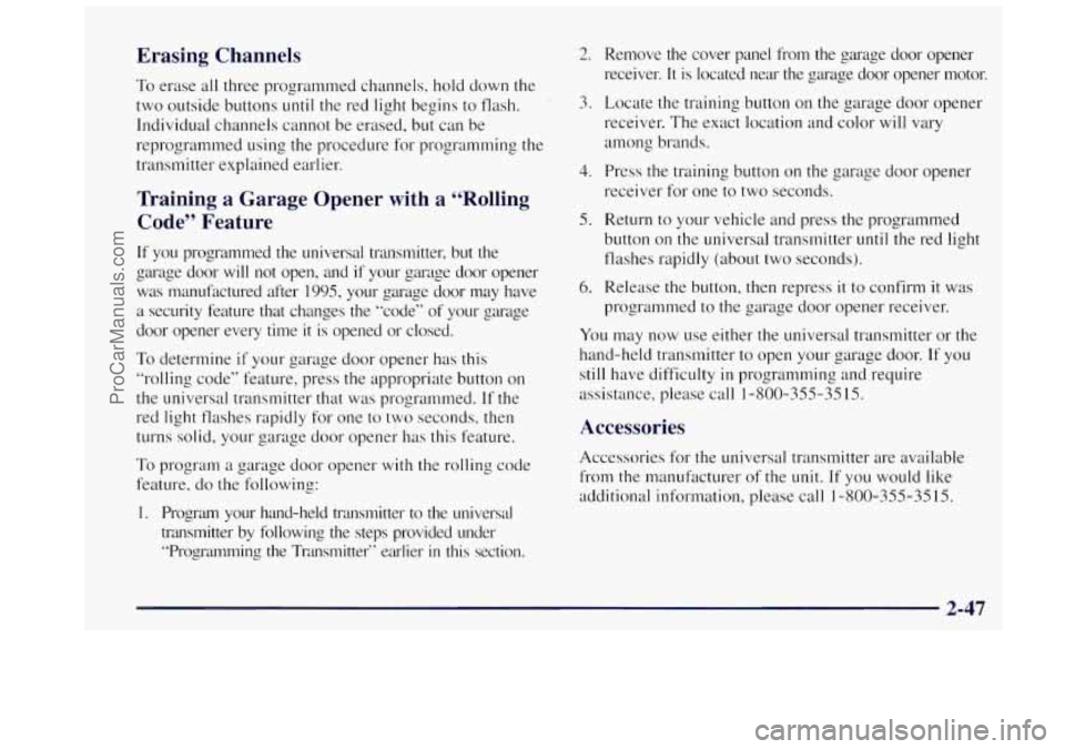 OLDSMOBILE BRAVADA 1997 Owners Manual Erasing Channels
To erase all three programmed channels, hold down the
two outside buttons
until the red light begins to flash.
Individual channels cannot be erased, but can be
reprogram OLDSMOBILE BRAVADA 1997 Owners Manual Erasing Channels
To erase all three programmed channels, hold down the
two outside buttons
until the red light begins to flash.
Individual channels cannot be erased, but can be
reprogram