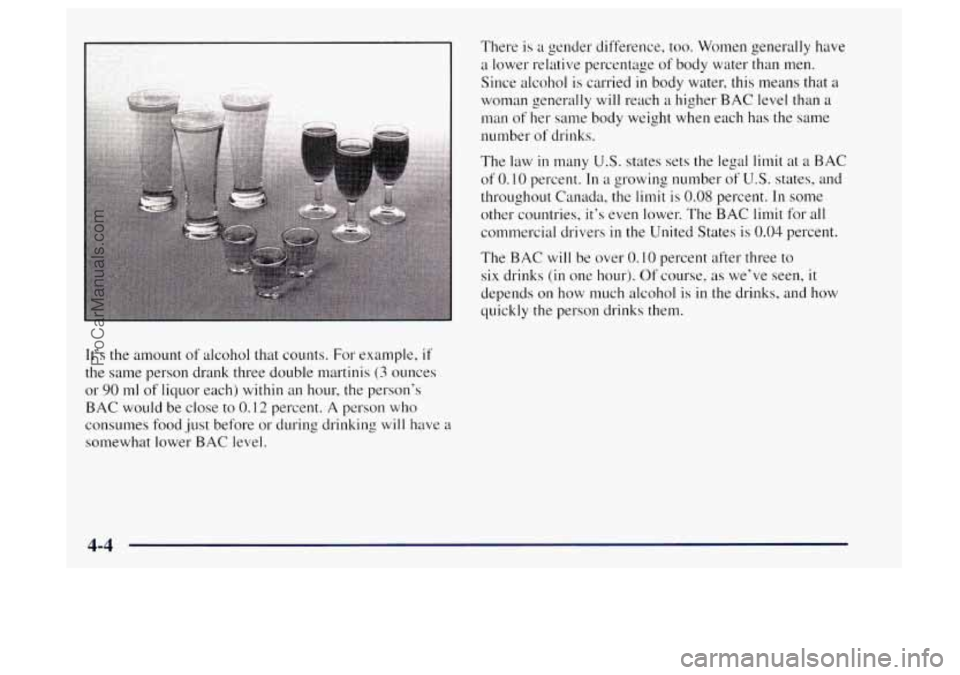 OLDSMOBILE BRAVADA 1997 Owners Manual It’s the amount of alcohol that counts. For example, if
the same person drank three double martinis (3 ounces
or
90 ml of liquor each) within an hour, the person’s
BAC would be close OLDSMOBILE BRAVADA 1997 Owners Manual It’s the amount of alcohol that counts. For example, if
the same person drank three double martinis (3 ounces
or
90 ml of liquor each) within an hour, the person’s
BAC would be close