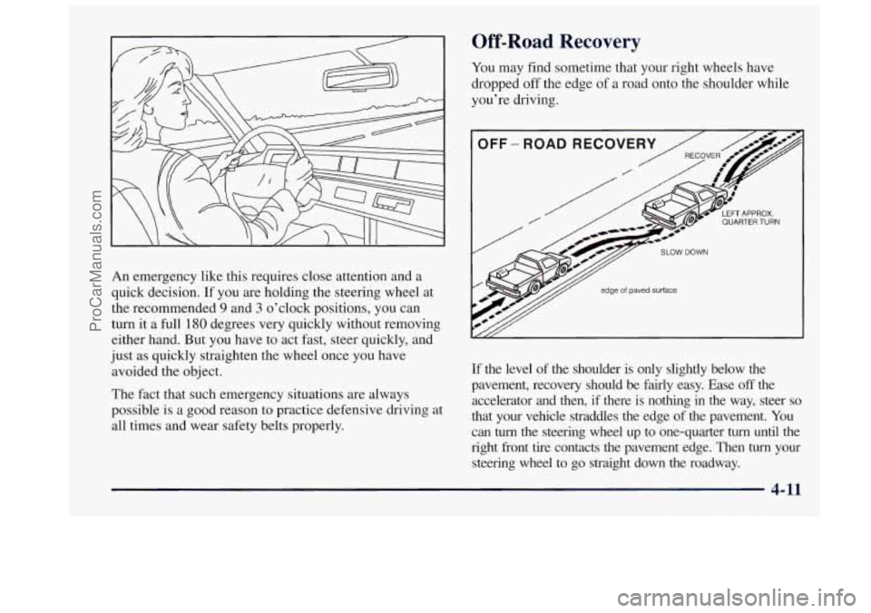 OLDSMOBILE BRAVADA 1997 Owners Manual An emergency like this requires close attention and a
quick decision. If you are holding the steering wheel at
the recommended
9 and 3 o’clock positions, you can
turn it a full
180 d OLDSMOBILE BRAVADA 1997 Owners Manual An emergency like this requires close attention and a
quick decision. If you are holding the steering wheel at
the recommended
9 and 3 o’clock positions, you can
turn it a full
180 d