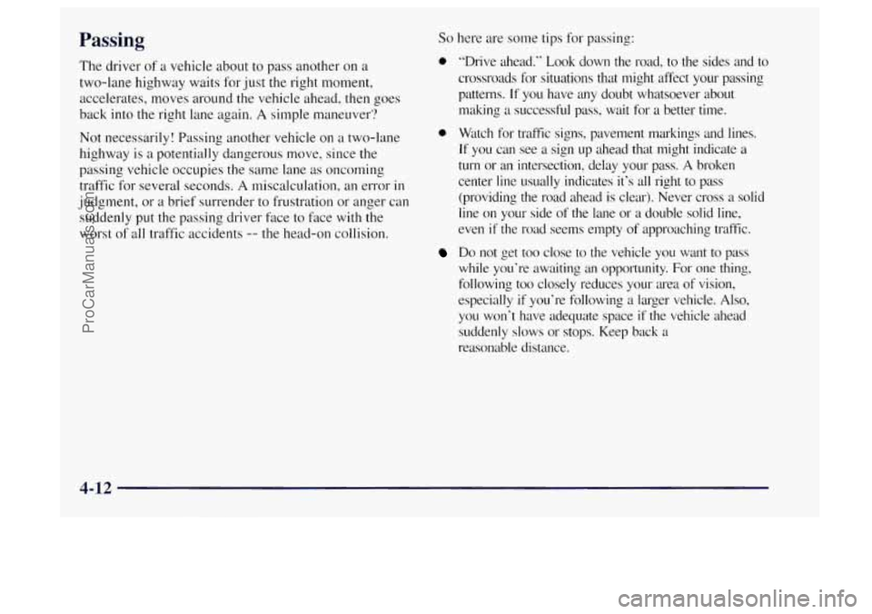 OLDSMOBILE BRAVADA 1997 Owners Manual So here are some tips for passing: Passing
The driver of a vehicle about to pass another on a
two-lane highway waits for just
the right moment,
accelerates, moves around the vehicle ahead, t OLDSMOBILE BRAVADA 1997 Owners Manual So here are some tips for passing: Passing
The driver of a vehicle about to pass another on a
two-lane highway waits for just
the right moment,
accelerates, moves around the vehicle ahead, t