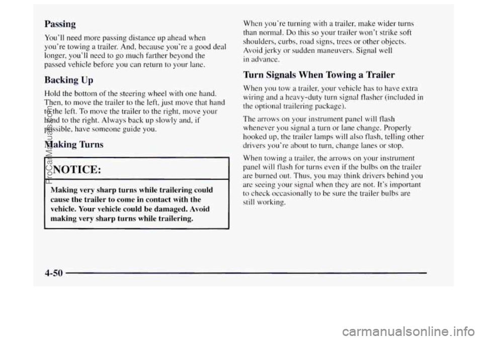 OLDSMOBILE BRAVADA 1997 Owners Manual Passing
You’ll need more passing distance up ahead when
you’re towing a trailer. And, because you’re a good deal
longer, you’ll need to
go much farther beyond the
passed vehic OLDSMOBILE BRAVADA 1997 Owners Manual Passing
You’ll need more passing distance up ahead when
you’re towing a trailer. And, because you’re a good deal
longer, you’ll need to
go much farther beyond the
passed vehic