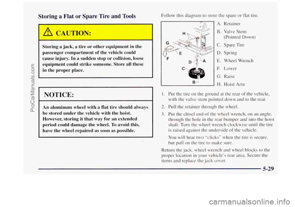 OLDSMOBILE BRAVADA 1997 Owners Manual Storing a Flat or Spare Tire and Tools
CAT I ION:
Storing a jack, a tire or other equipment in the
passenger compartment of the vehicle could
cause in.jury. In a sudden sto OLDSMOBILE BRAVADA 1997 Owners Manual Storing a Flat or Spare Tire and Tools
CAT I ION:
Storing a jack, a tire or other equipment in the
passenger compartment of the vehicle could
cause in.jury. In a sudden sto