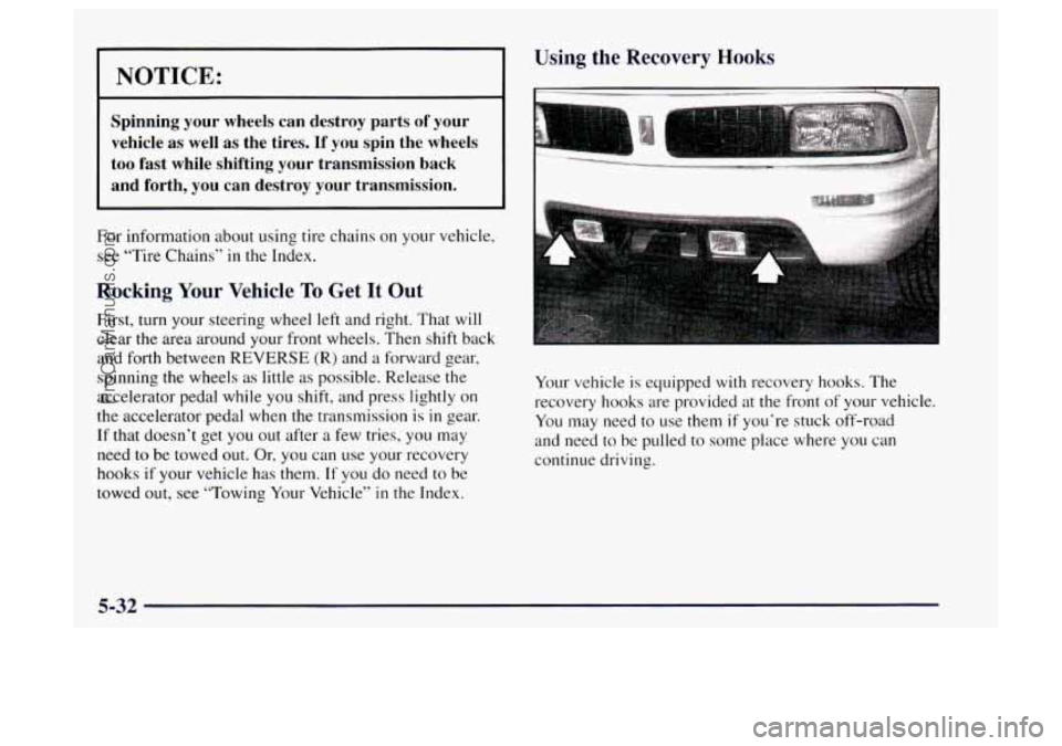 OLDSMOBILE BRAVADA 1997 Owners Manual NOTICE:
Spinning your wheels can destroy parts of your
vehicle as well as the tires. If you spin the wheels
too fast while shifting your transmission back
and forth, you can des OLDSMOBILE BRAVADA 1997 Owners Manual NOTICE:
Spinning your wheels can destroy parts of your
vehicle as well as the tires. If you spin the wheels
too fast while shifting your transmission back
and forth, you can des