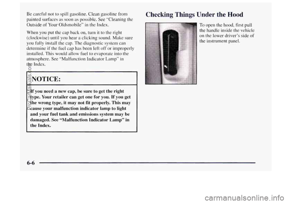 OLDSMOBILE BRAVADA 1997  Owners Manual Be careful not to spill gasoline, Clean gasoline from 
painted  surfaces  as  soon 
as possible. See “Cleaning  the 
Outside 
of Your  Oldsmobile” in the Index. 
When  you  put 
the cap back on, t