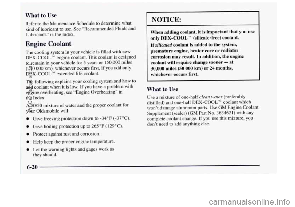 OLDSMOBILE BRAVADA 1997 Owners Manual 1
; What to Use
I Refer to the Maintenance Schedule to determine what
’ kind of lubricant to use. See “Recommended Fluids and
i Lubricants” in the Index.
1 , I Engine Coolant
; The OLDSMOBILE BRAVADA 1997 Owners Manual 1
; What to Use
I Refer to the Maintenance Schedule to determine what
’ kind of lubricant to use. See “Recommended Fluids and
i Lubricants” in the Index.
1 , I Engine Coolant
; The