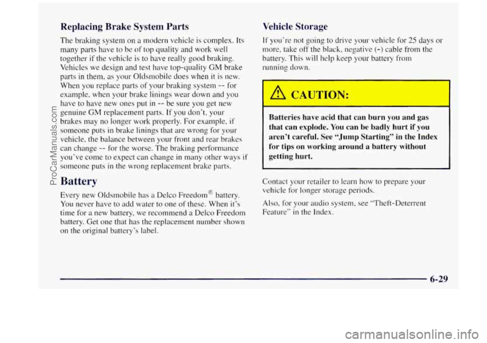 OLDSMOBILE BRAVADA 1997 Owners Manual Replacing Brake System Parts
The braking system on a modern vehicle is complex. Its
many parts have to be
of top quality and work well
together if the vehicle is to have really good bra OLDSMOBILE BRAVADA 1997 Owners Manual Replacing Brake System Parts
The braking system on a modern vehicle is complex. Its
many parts have to be
of top quality and work well
together if the vehicle is to have really good bra