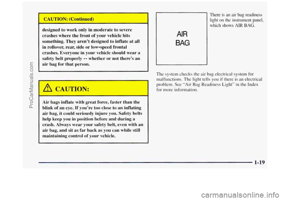 OLDSMOBILE BRAVADA 1997  Owners Manual designed  to  work only in  moderate  to severe 
crashes  where  the  front of your  vehicle  hits 
something.  They  aren’t  designed  to  inflate  at 
all 
in rollover, rear, side or low-speed  fr