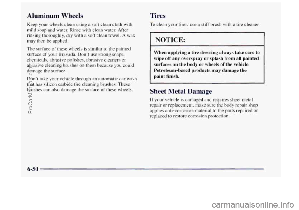 OLDSMOBILE BRAVADA 1997 Owners Manual Aluminum Wheels
Keep your wheels clean using a soft clean cloth with
mild
soap and water. Rinse with clean water. After
rinsing thoroughly, dry with a
soft clean towel. A wax
may then be OLDSMOBILE BRAVADA 1997 Owners Manual Aluminum Wheels
Keep your wheels clean using a soft clean cloth with
mild
soap and water. Rinse with clean water. After
rinsing thoroughly, dry with a
soft clean towel. A wax
may then be