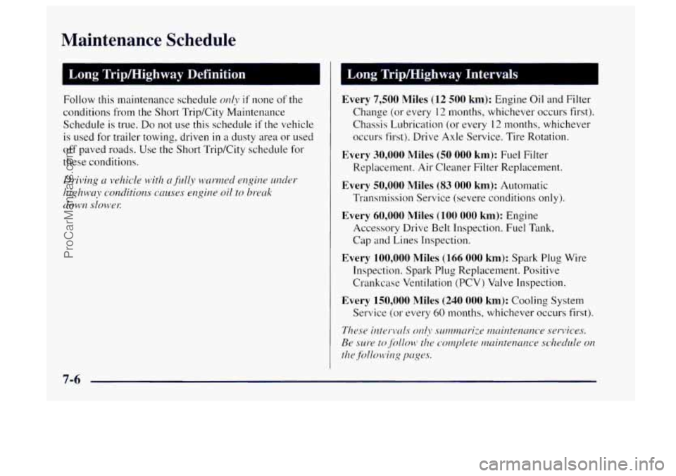 OLDSMOBILE BRAVADA 1997 Owners Manual Maintenance Schedule
Long Tripmighway Definition - -
Follow this maintenance schedule only if none of the
conditions from the Short TripKity Maintenance
Schedule is true.
Do not use this OLDSMOBILE BRAVADA 1997 Owners Manual Maintenance Schedule
Long Tripmighway Definition - -
Follow this maintenance schedule only if none of the
conditions from the Short TripKity Maintenance
Schedule is true.
Do not use this