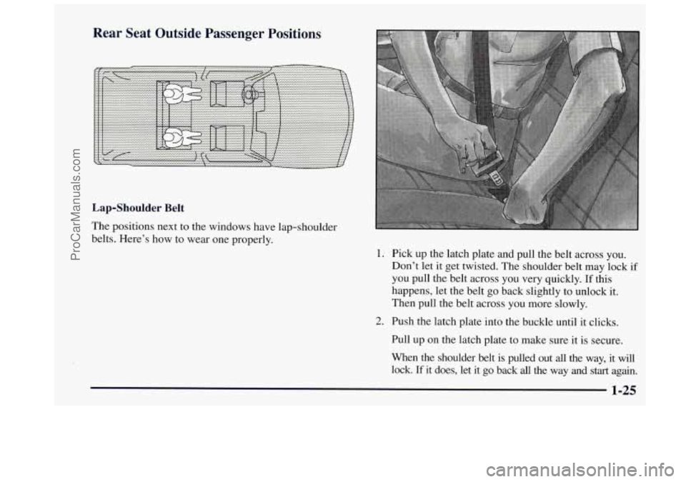 OLDSMOBILE BRAVADA 1997  Owners Manual Rear Seat Outside  Passenger  Positions 
Lap-Shoulder Belt 
The  positions next to  the  windows  have  lap-shoulder 
belts.  Here’s  how to wear  one  properly. 
1. Pick  up  the  latch  plate  and