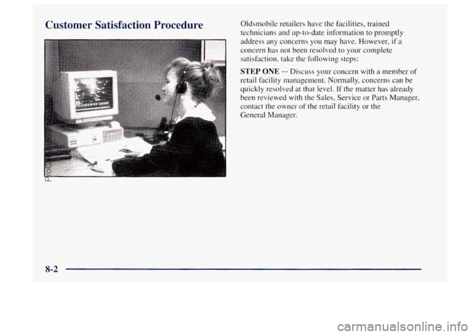 OLDSMOBILE BRAVADA 1997  Owners Manual Customer  Satisfaction  Procedure 
. . .. .. ... 
Oldsmobile retailers have the facilities,  trained 
technicians and up-to-date  information 
to promptly 
address  any concerns  you  may have. Howeve