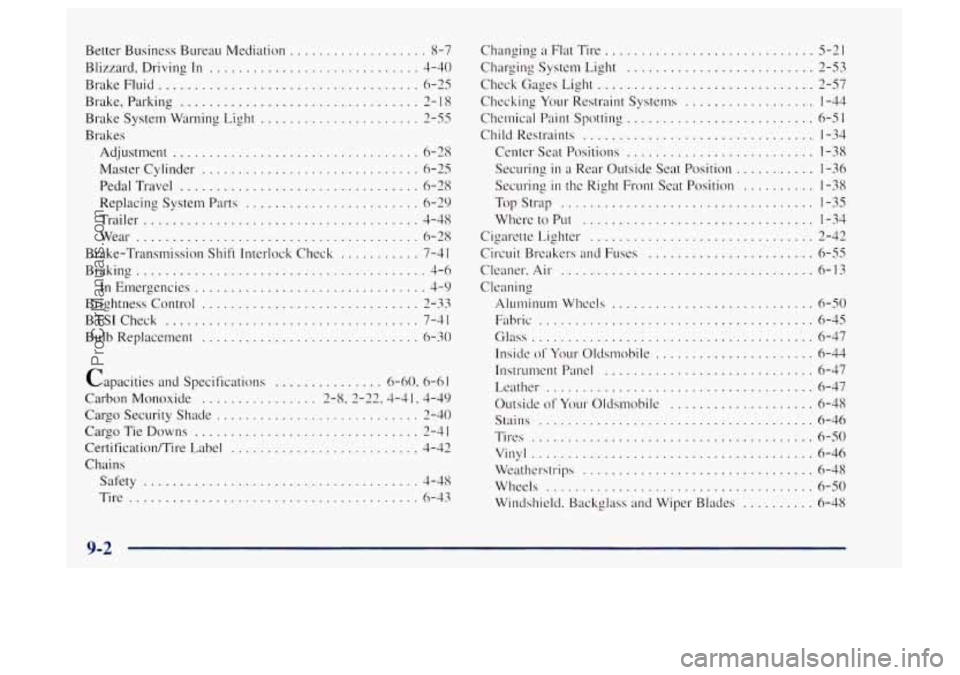 OLDSMOBILE BRAVADA 1997 Owners Manual Better Business Bureau Mediation ................... 8-7
Blizzard. Driving In ............................. 4-40
BrakeFluid
.................................... 6-25
Brake. Parking
.......... OLDSMOBILE BRAVADA 1997 Owners Manual Better Business Bureau Mediation ................... 8-7
Blizzard. Driving In ............................. 4-40
BrakeFluid
.................................... 6-25
Brake. Parking
..........