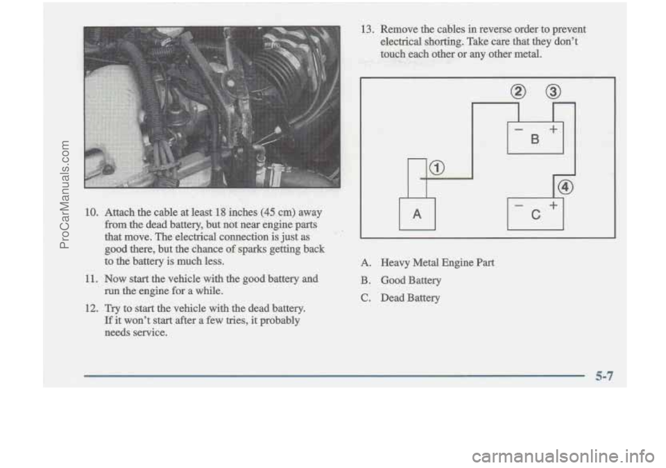 OLDSMOBILE CUTLASS 1997  Owners Manual A. Heavy Metal Engine Part 
B. Good Battery 
C. Dead Battery 
ProCarManuals.com 